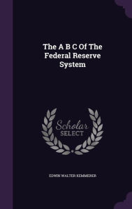 The A B C of the Federal Reserve System