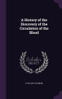 A History of the Discovery of the Circulation of the Blood