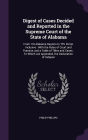 Digest of Cases Decided and Reported in the Supreme Court of the State of Alabama: From 1St Alabama Reports to 7Th Porter Inclusive : With the Rules of Court and Practice, and a Table of Titles and Cases : To Which Are Appended, the Declaration of Indepen