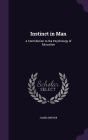 Instinct in Man: A Contribution to the Psychology of Education