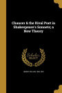 Chaucer & the Rival Poet in Shakespeare's Sonnets; a New Theory