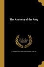 The Anatomy of the Frog