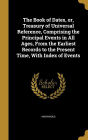 The Book of Dates, or, Treasury of Universal Reference, Comprising the Principal Events in All Ages, From the Earliest Records to the Present Time, With Index of Events