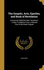 The Gospels, Acts, Epistles, and Book of Revelation: Commonly Called the New Testament : a New Translation From a Revised Text of the Greek Original