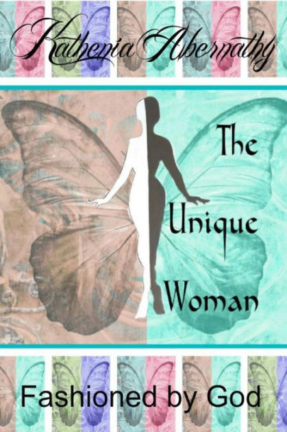 the-unique-woman-fashioned-by-god-by-kathenia-abernathy-paperback