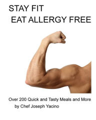 Title: Stay Fit Eat Allergy Free, Author: Chef Joseph Yacino