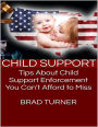 Child Support: Tips About Child Support Enforcement You Can't Afford to Miss