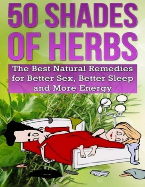 Herbs Remedies For Better Sex Better Sleep And More Energy By Michelle Oshaughnessy Ebook 