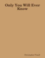 Only You Will Ever Know