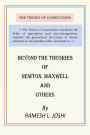 Beyond The Theories of Newton, Maxwell and others