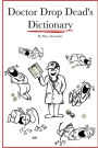 Dr. Drop Dead's Dictionary