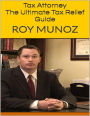 Tax Attorney: The Ultimate Tax Relief Guide