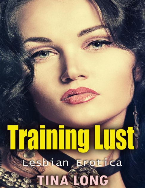 Training Lust Lesbian Erotica By Tina Long Ebook Barnes And Noble®