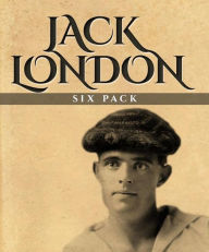 Title: Jack London Six Pack: The Call of the Wild, White Fang, A Day's Lodging, John Barleycorn, Love of Life and Hobos in the Night, Author: Jack London
