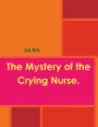 The Mystery of the Crying Nurse.