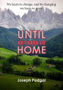 UNTIL HE TAKES US HOME