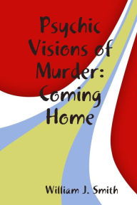 Psychic Visions of Murder: Coming Home