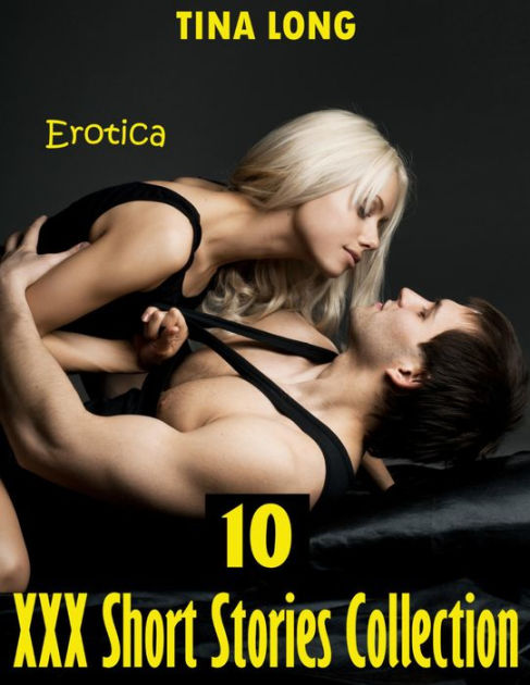 Erotica: 10 Xxx Short Stories Collection|NOOK Book