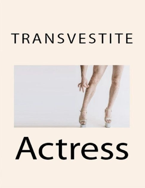 Transvestite Actress By Adonis Chase Nook Book Ebook Barnes And Noble® 6243