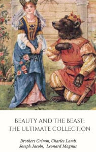 Title: Beauty and the Beast: The Ultimate Collection, Author: Brothers Grimm