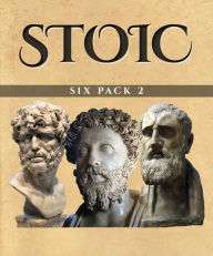 Title: Stoic Six Pack 2 (Illustrated): Consolations from a Stoic, On the Shortness of Life, Musonius Rufus, Hierocles, Meditations in Verse and The Stoics, Author: Marcus Aurelius