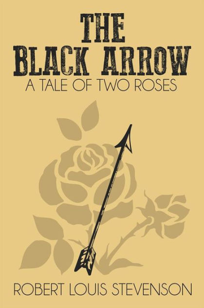 The Black Arrow: A Tale Of Two Roses By Robert Louis Stevenson ...