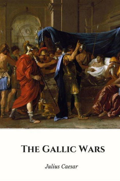 The Gallic Wars By Julius Caesar, Paperback | Barnes & Noble®