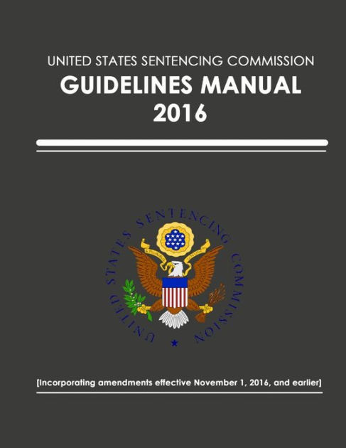 United States Sentencing Commission - Guidelines Manual - 2016 ...