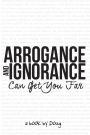 Arrogance and Ignorance Can Get You Far