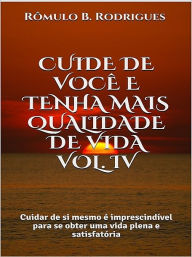 Title: Cuide de você e tenha mais qualidade de vida - Vol. IV, Author: Rômulo B. Rodrigues