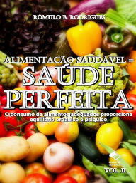 Title: Alimentação saudável = Saúde perfeita - Vol. II, Author: Rômulo B. Rodrigues