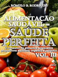 Title: Alimentação saudável = Saúde perfeita - Vol. III, Author: Rômulo B. Rodrigues