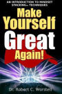 Make Yourself Great Again: An Introduction to Mindset Stacking(TM) Solutions