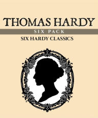 Title: Thomas Hardy Six Pack (Illustrated), Author: Thomas Hardy