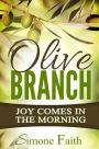Olive Branch: Joy Comes in the Morning