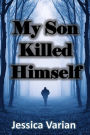 My Son Killed Himself: From Tragedy to Hope