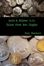 Gold amp; Silver 2.0: Tales from the Crypto