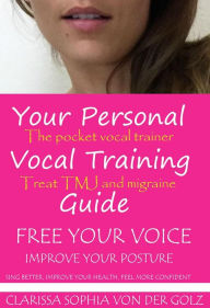 Title: Your Vocal Training Guide, Author: Clarissa Sophia Von Der Golz