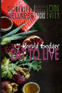 Eat to Live: More Than Health and Wellness Eating Well Rocks Longevity