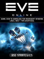 Eve Online Game: How to Download for Microsoft Windows Linux, Mac + Tips Unofficial