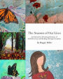 The Seasons of Our LivesAn Interactive Devotional Journey of Self Discovery and Healing Through Creativity