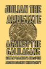 Against the Galilaeans: Roman Paganism's Champion Argues against Christianity