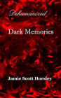 Dehumanized Dark Memories