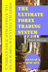 Title: The Ultimate Forex Trading System-Unbeatable Strategy to Place 92% Winning Trades, Author: Mostafa Afshari