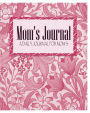 Mom's Journal: A Daily Journal for Moms