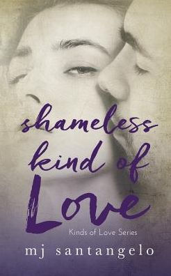Shameless Kind of Love: Kinds of Love Series