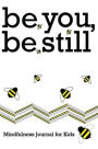 be you, be still