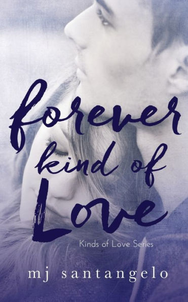 Forever Kind of Love: Kinds of Love Series: Kinds of Love Series