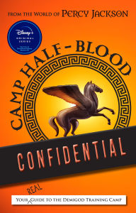 From Percy Jackson: Camp Half-Blood Confidential: Your Real Guide to the Demigod Training Camp (Trials of Apollo Series)