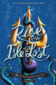 Title: Rise of the Isle of the Lost (Descendants Series #3), Author: Melissa de la Cruz